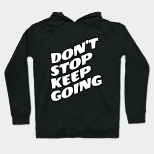 Don't Stop Keep Going Hoodie